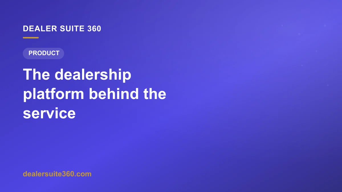 The dealership platform behind the service